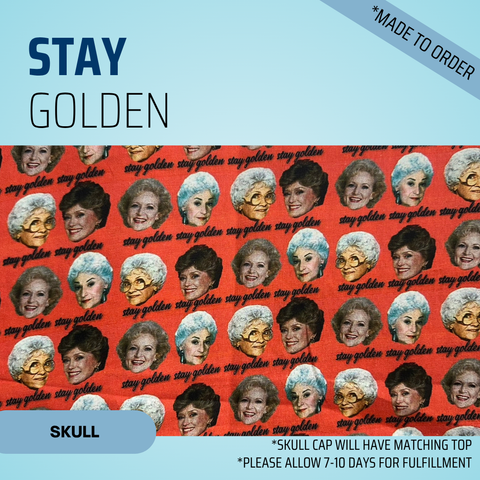 Stay Golden  - Scrub Cap - rae & grace - Skull Cap - Made to order Please allow 7-10 days for fulfillment.