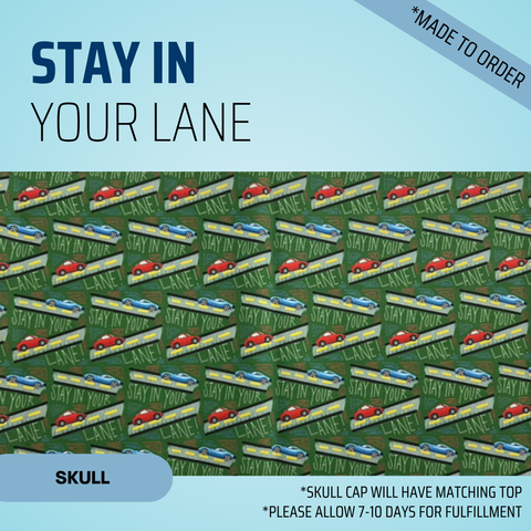 Stay In Your Lane - Scrub Cap - rae & grace - Skull Cap - Made to order Please allow 7-10 days for fulfillment.