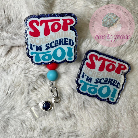 Stop Screaming I'm Scared Too - Badge Reel