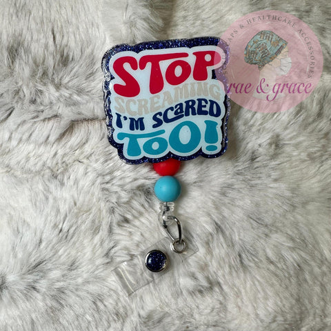 Stop Screaming I'm Scared Too - Badge Reel