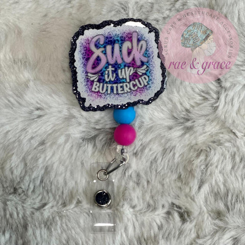 Suck It Up Buttercup - Badge Reel