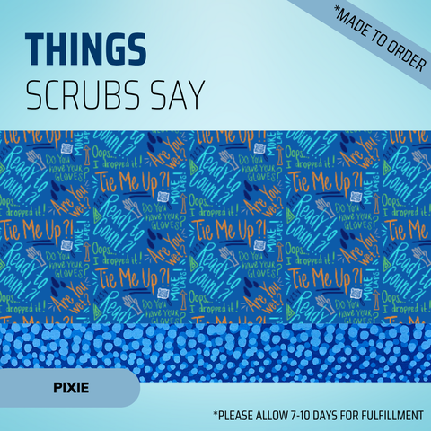 Things Scrubs Say - Scrub Cap - rae & grace - Pixie - Made to order Please allow 7-10 days for fulfillment.