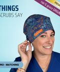 Things Scrubs Say - Scrub Cap - rae & grace - Euro - Matching Top