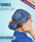 Things Scrubs Say - Scrub Cap - rae & grace - Ponytail - Matching Top