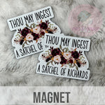 Thou May Ingest A Satchel Of Richards - Magnet