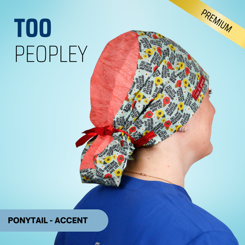 It's Too Peopley Out There - Scrub Cap - rae & grace - Ponytail - Accent Top