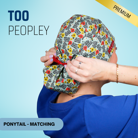 It's Too Peopley Out There - Scrub Cap - rae & grace - Ponytail - Matching Top