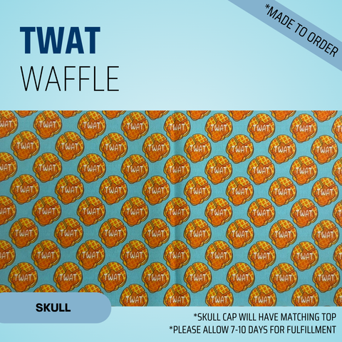 Twat Waffle - Scrub Cap - rae & grace - Skull Cap - *Made to order