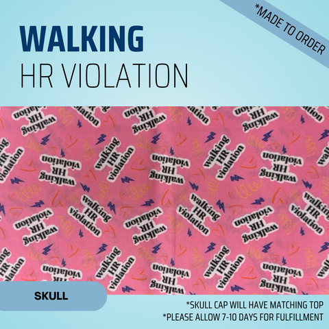 Walking Hr Violation - Scrub Cap - rae & grace - Skull Cap - *Made to order