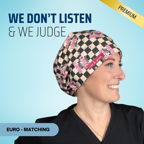 We Don't Listen & We Judge - Scrub Cap - rae & grace - Euro - Matching Top