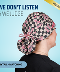 We Don't Listen & We Judge - Scrub Cap - rae & grace - Ponytail - Matching Top