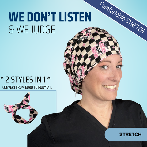 We Don't Listen & We Judge - Scrub Cap - rae & grace - Stretch
