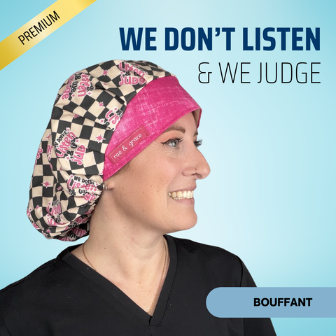 We Don't Listen & We Judge - Scrub Cap - rae & grace - Bouffant