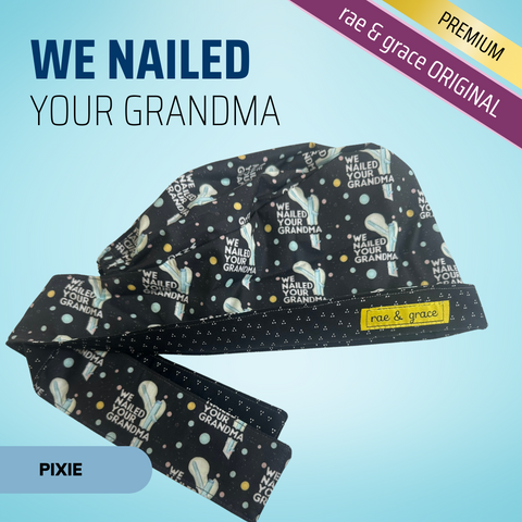 Nailed your grandma - Scrub Cap - rae & grace - Pixie