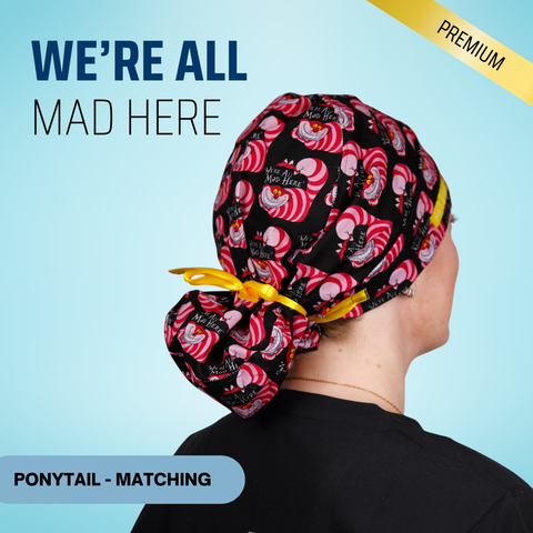 We're All Mad Here - Scrub Cap - rae & grace - Ponytail - Matching Top