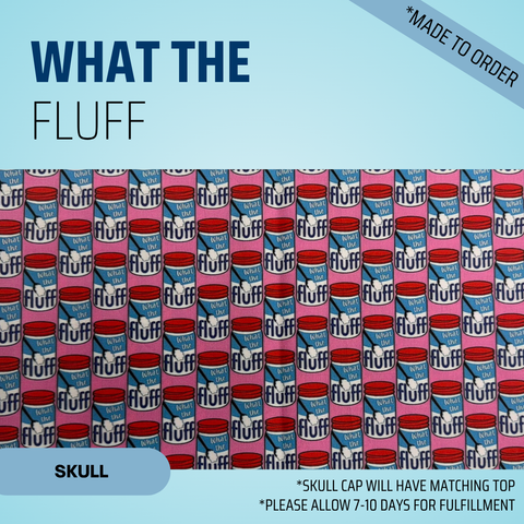 What The Fluff - Scrub Cap - rae & grace - Skull Cap - *Made to order
