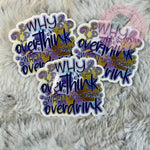 Why Overthink When You Can Overdrink - Sticker