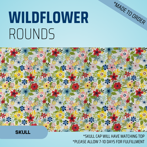 Wild Flower Rounds  - Scrub Cap - rae & grace - Skull Cap - Made to order Please allow 7-10 days for fulfillment.