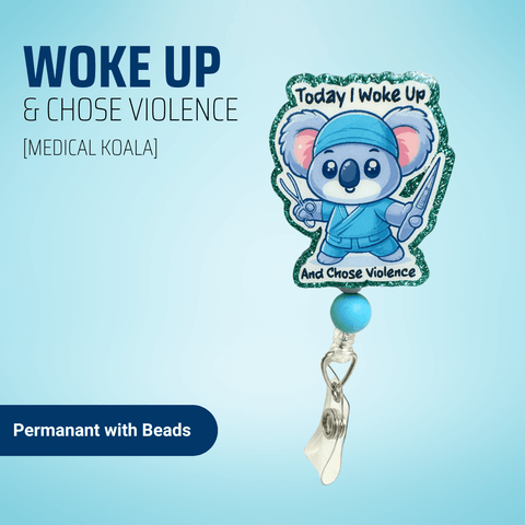 Today I Woke Up And Chose Violence - Medical Koala - Badge Reel