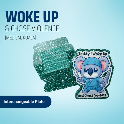 Today I Woke Up And Chose Violence - Medical Koala - Badge Reel