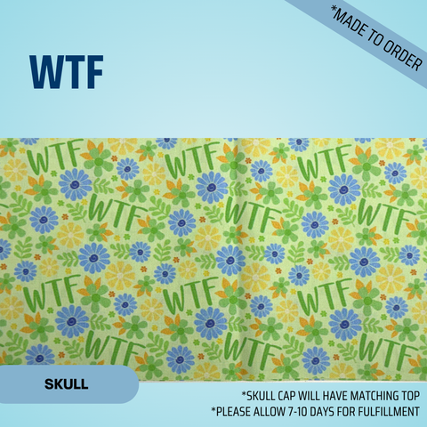 WTF - Scrub Cap - rae & grace - Skull Cap - *Made to order