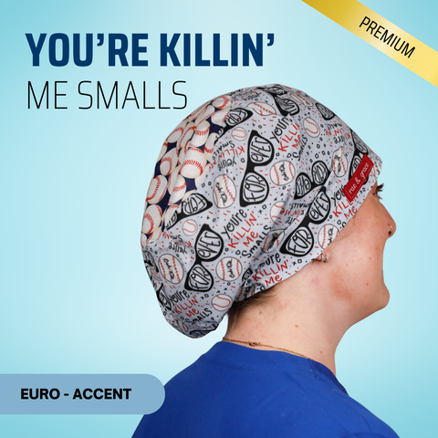 You're Killin' Me Smalls - Scrub Cap - rae & grace - Euro - Accent Top