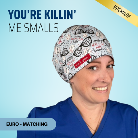You're Killin' Me Smalls - Scrub Cap - rae & grace - Euro - Matching Top