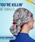 You're Killin' Me Smalls - Scrub Cap - rae & grace - Ponytail - Matching Top