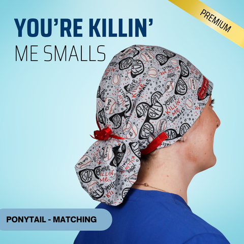 You're Killin' Me Smalls - Scrub Cap - rae & grace - Ponytail - Matching Top