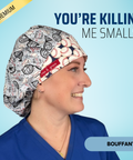 You're Killin' Me Smalls - Scrub Cap - rae & grace - Bouffant