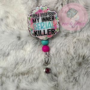 You Inspire My Inner Serial Killer - Badge Reel
