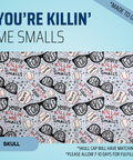 You're Killin' Me Smalls - Scrub Cap - rae & grace - Skull Cap - *Made to order