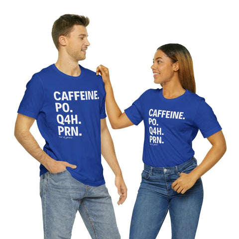 Caffeine. PO. Q4H. PRN. T-Shirt