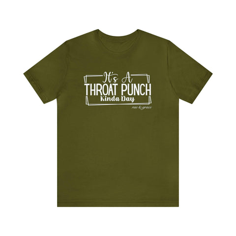 It's A Throat Punch Kinda Day T-Shirt