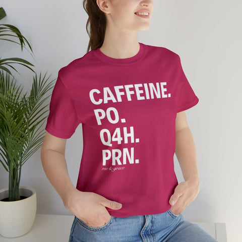 Caffeine. PO. Q4H. PRN. T-Shirt