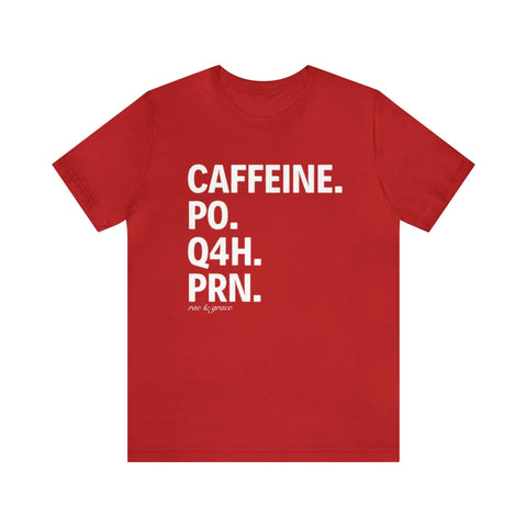 Caffeine. PO. Q4H. PRN. T-Shirt