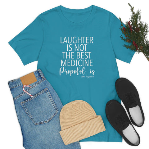 Laughter Is Not The Best Medicine T-Shirt