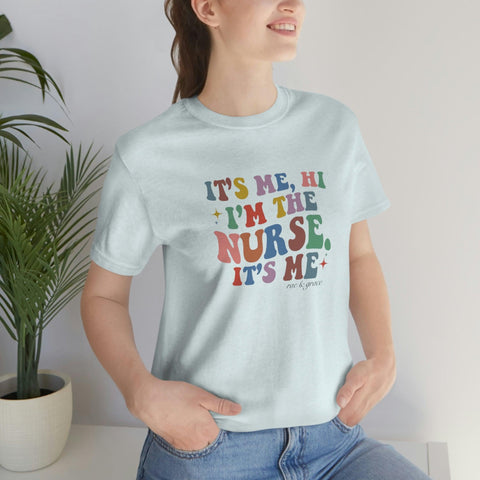 It's Me, Hi, I'm the Nurse, It's Me T-Shirt