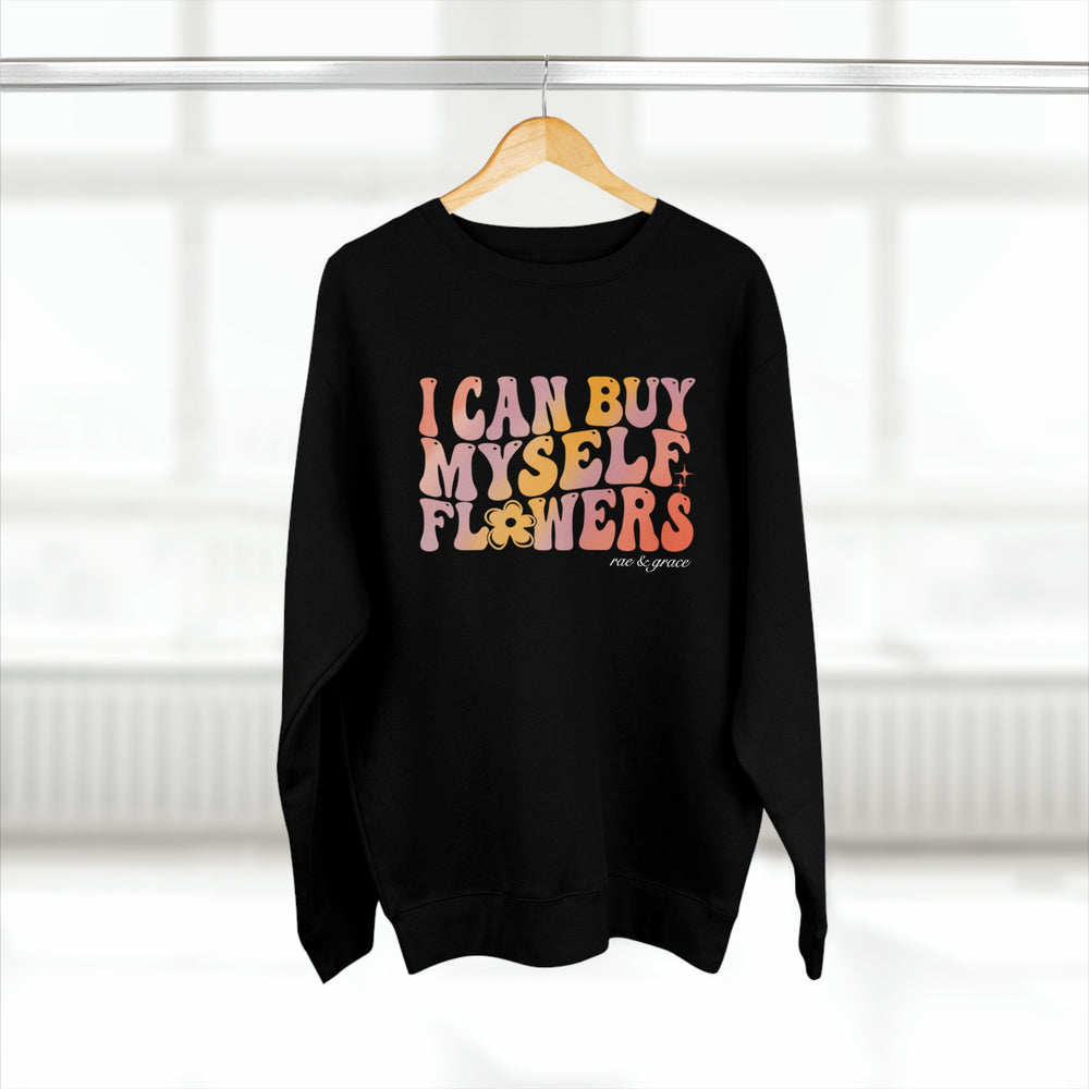 I Can Buy Myself Flowers Crewneck Sweatshirt