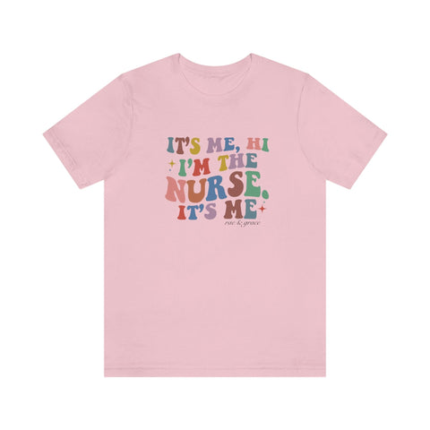 It's Me, Hi, I'm the Nurse, It's Me T-Shirt