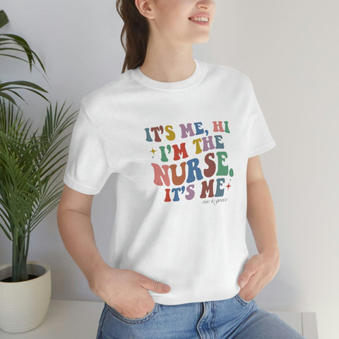 It's Me, Hi, I'm the Nurse, It's Me T-Shirt