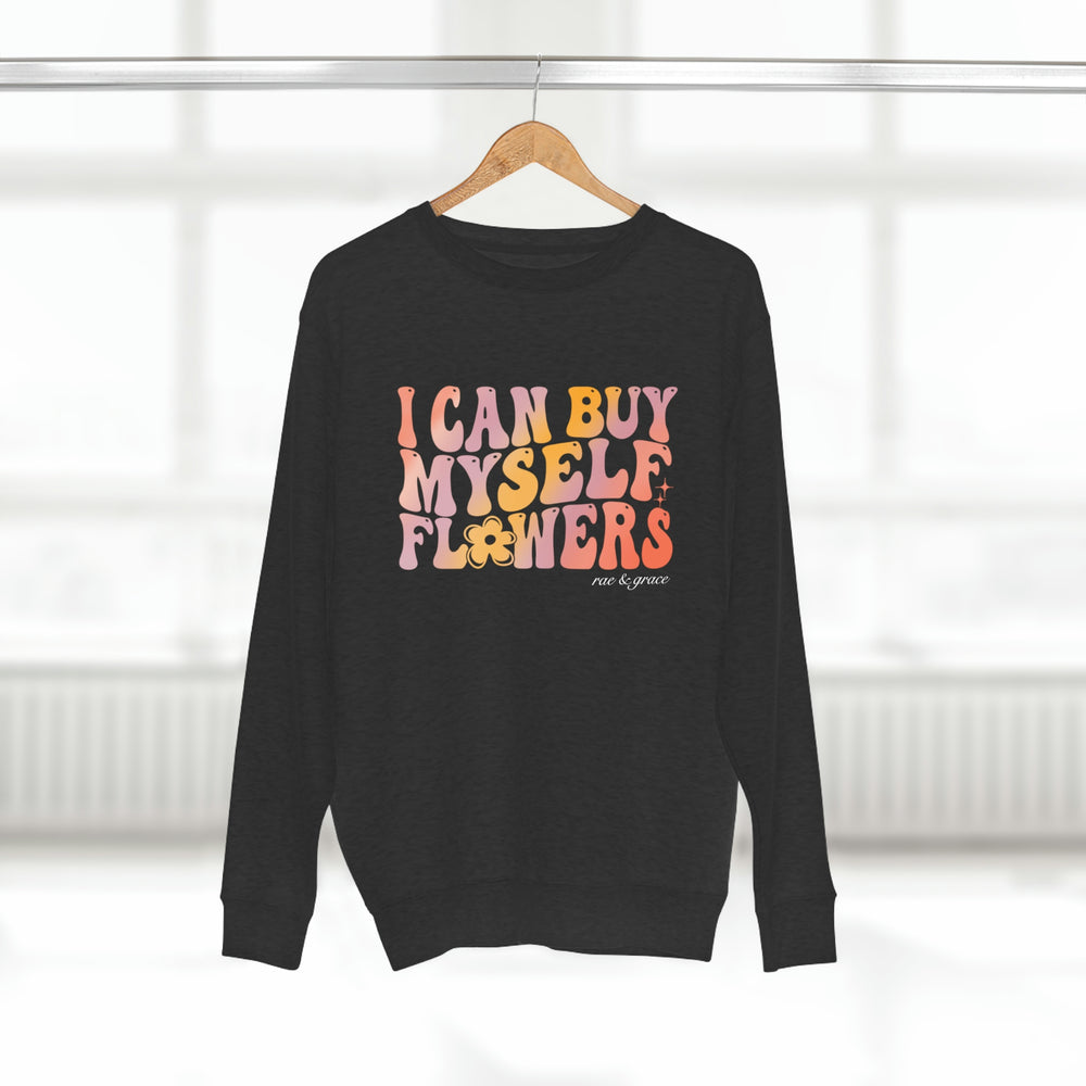 I Can Buy Myself Flowers Crewneck Sweatshirt