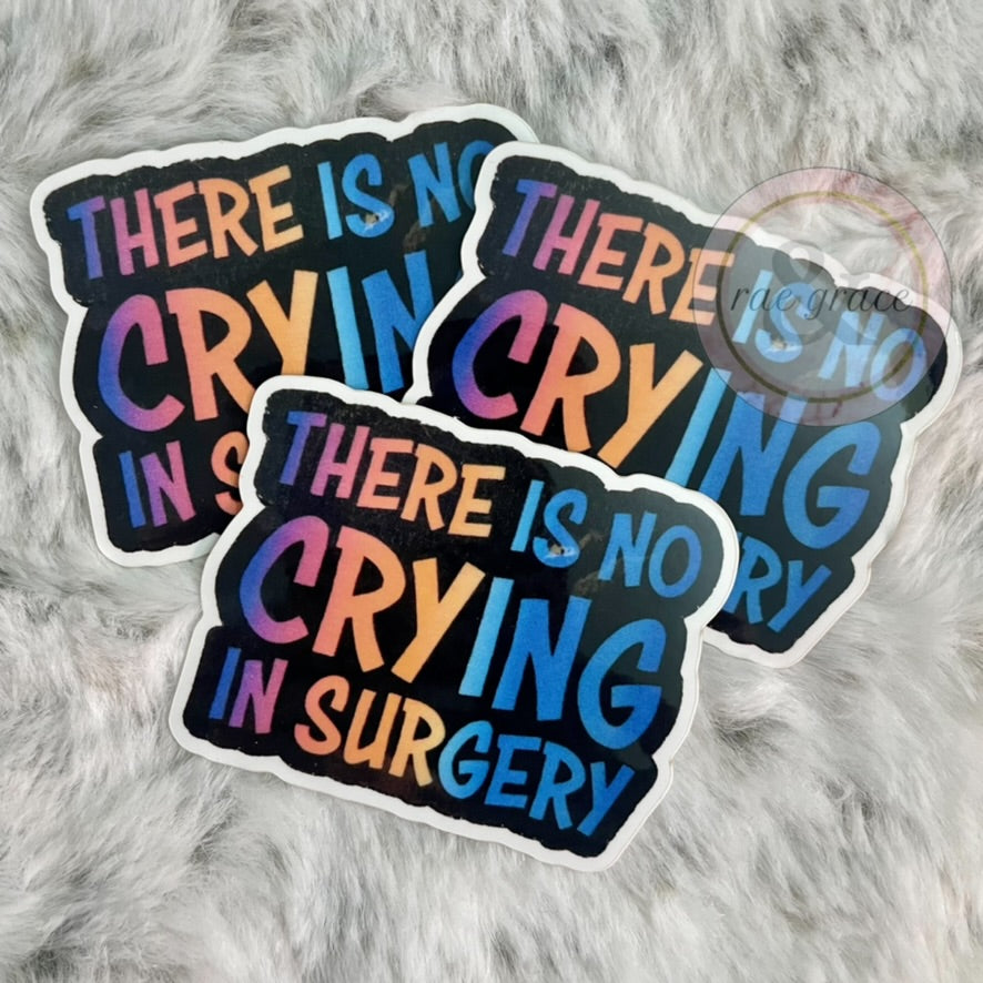No Crying in Surgery - Sticker on black