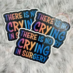 No Crying in Surgery - Sticker on black