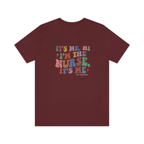 It's Me, Hi, I'm the Nurse, It's Me T-Shirt