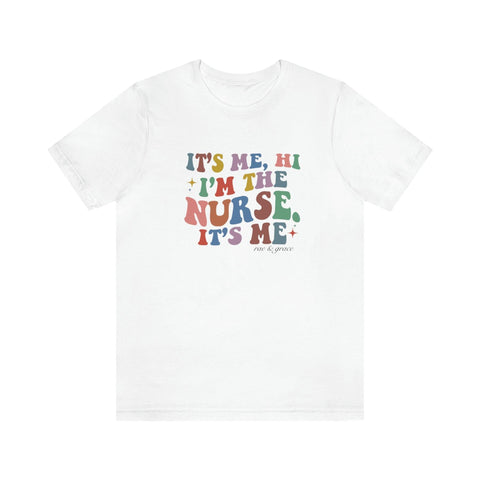 It's Me, Hi, I'm the Nurse, It's Me T-Shirt