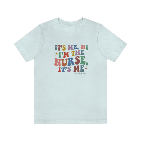 It's Me, Hi, I'm the Nurse, It's Me T-Shirt