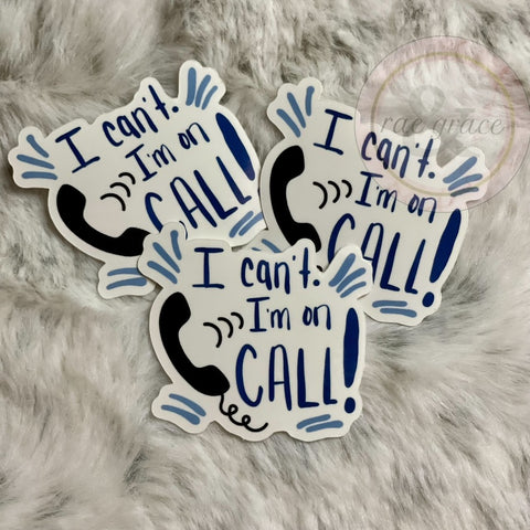 I Can't. I'm On Call - Sticker