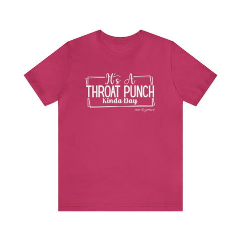 It's A Throat Punch Kinda Day T-Shirt