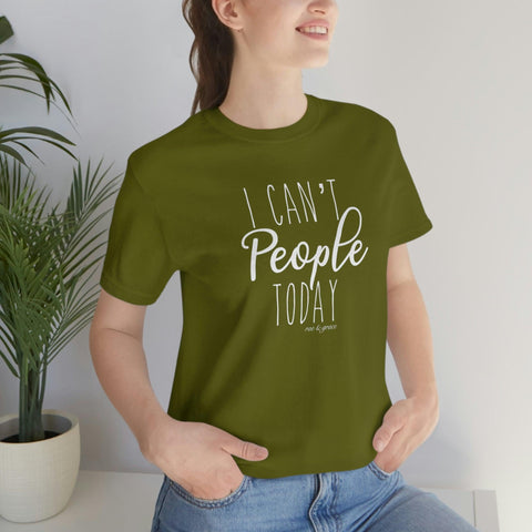 I Can’t People Today T-Shirt